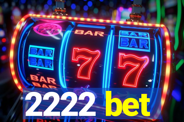 2222 bet